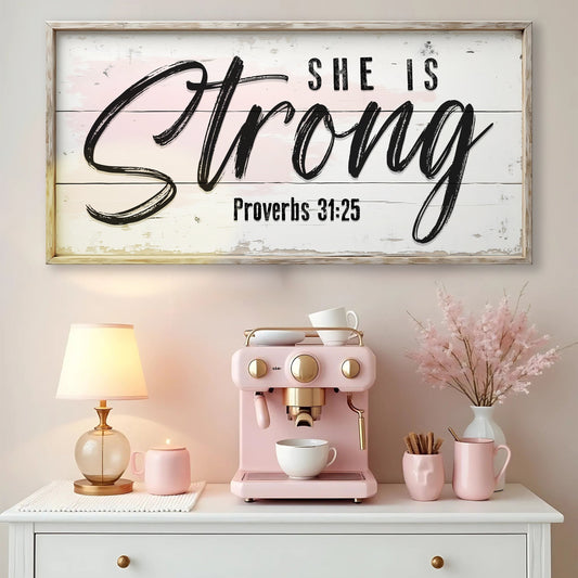 She Is Strong Proverbs 31:25 Faith Sign