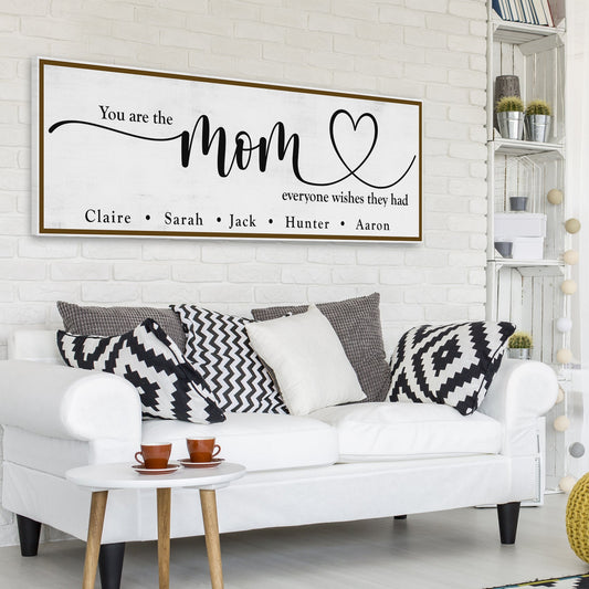 You Are The Mom Everyone Wishes They Had Sign