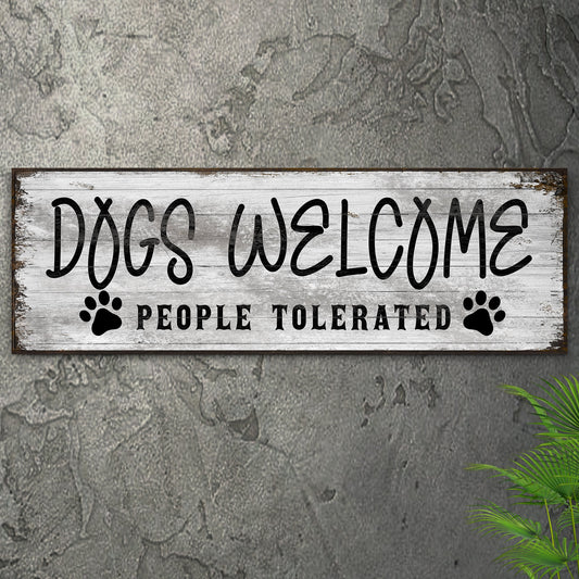 Dogs Welcome People Tolerated Sign