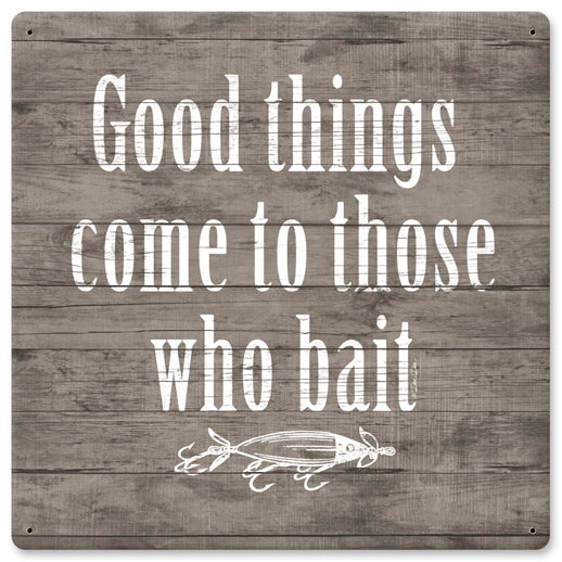 Good Things Come To Those Who Bait Vintage Sign, Automotive, Metal Sign, Wall Art, 12 X 12 Inches