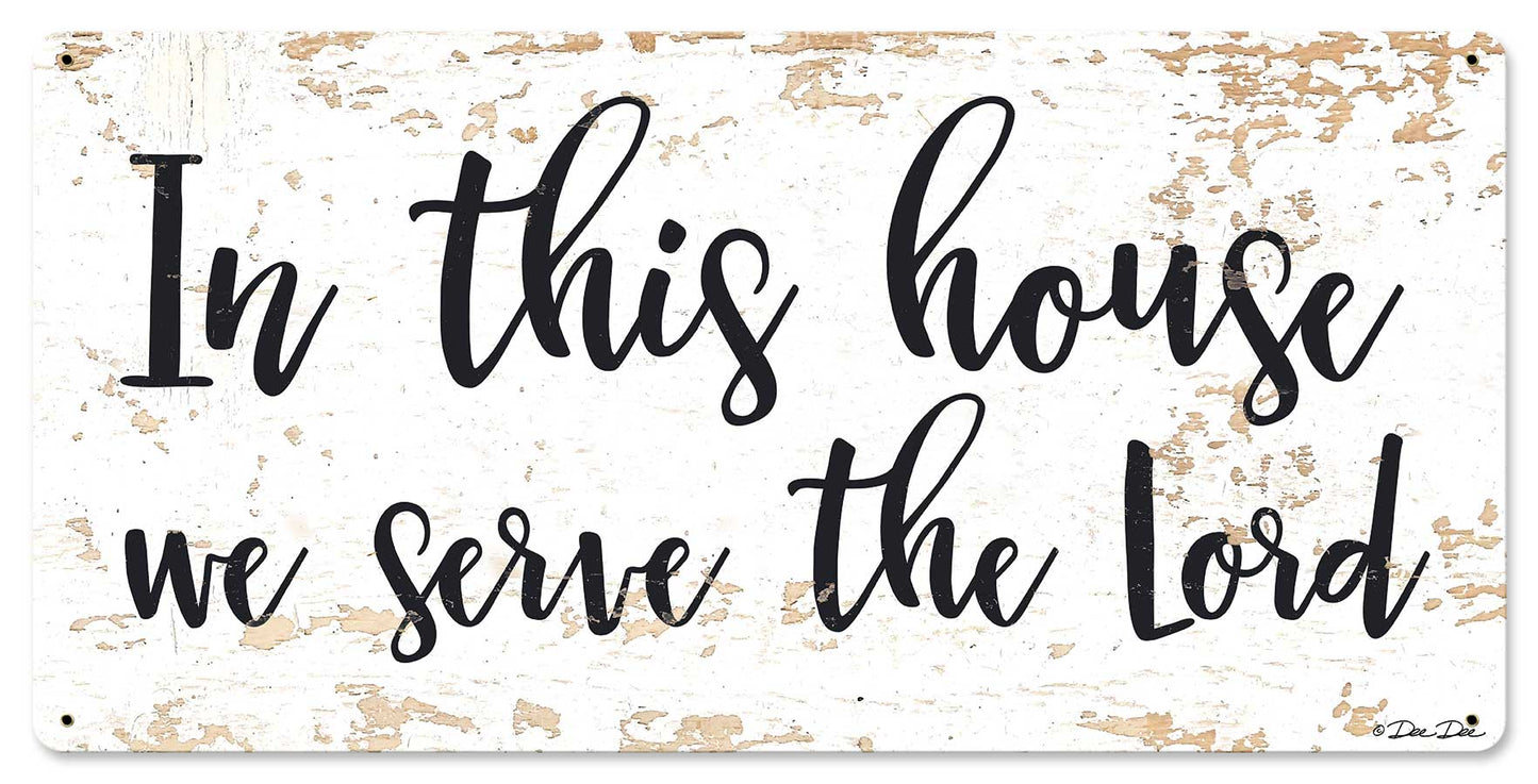 In This House We Serve The Lord Vintage Sign, Automotive, Metal Sign, Wall Art, 24 X 12 Inches