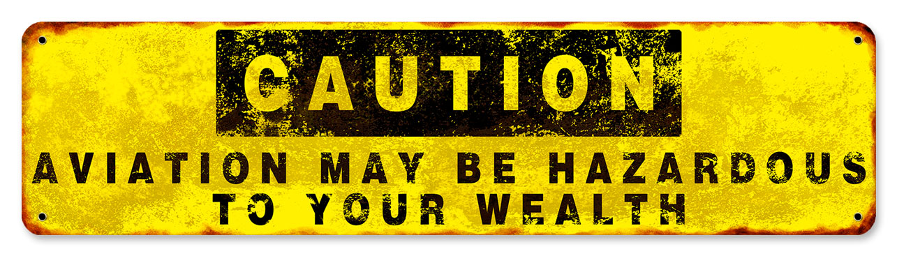 Caution Aviation May Be Hazardous To You Wealth, Aviation, Metal Sign, Wall Art, 20 X 5 Inches