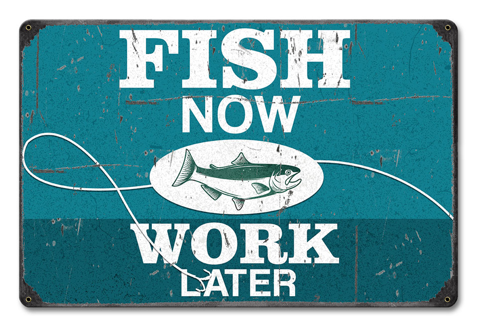 Fish Now Work Later Vintage Sign, Barn and Country, Metal Sign, Wall Art, 12 X 18 Inches