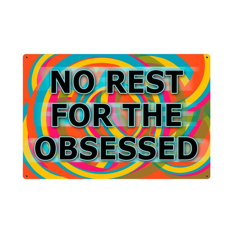 Obsessed No Rest, Humor, Metal Sign, 18 X 12 Inches