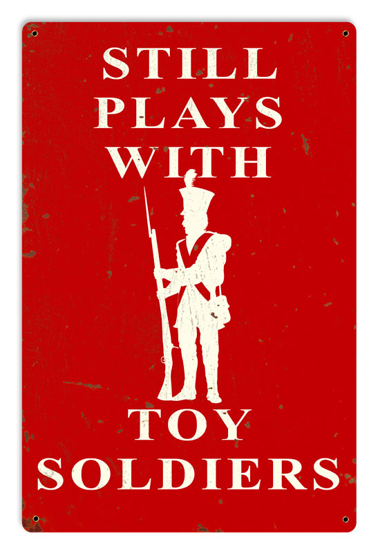 Still Plays With Toy Soliders, Christmas, SATIN METAL SIGN , 12 X 18 Inches