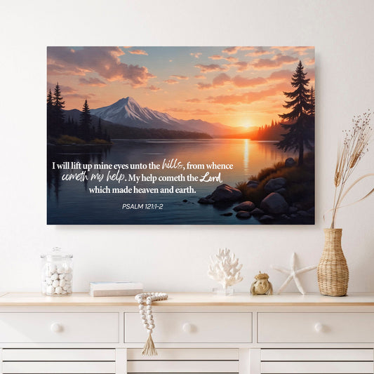 Psalm 121:1-2 - A Song Of Ascents Faith Wall Sign