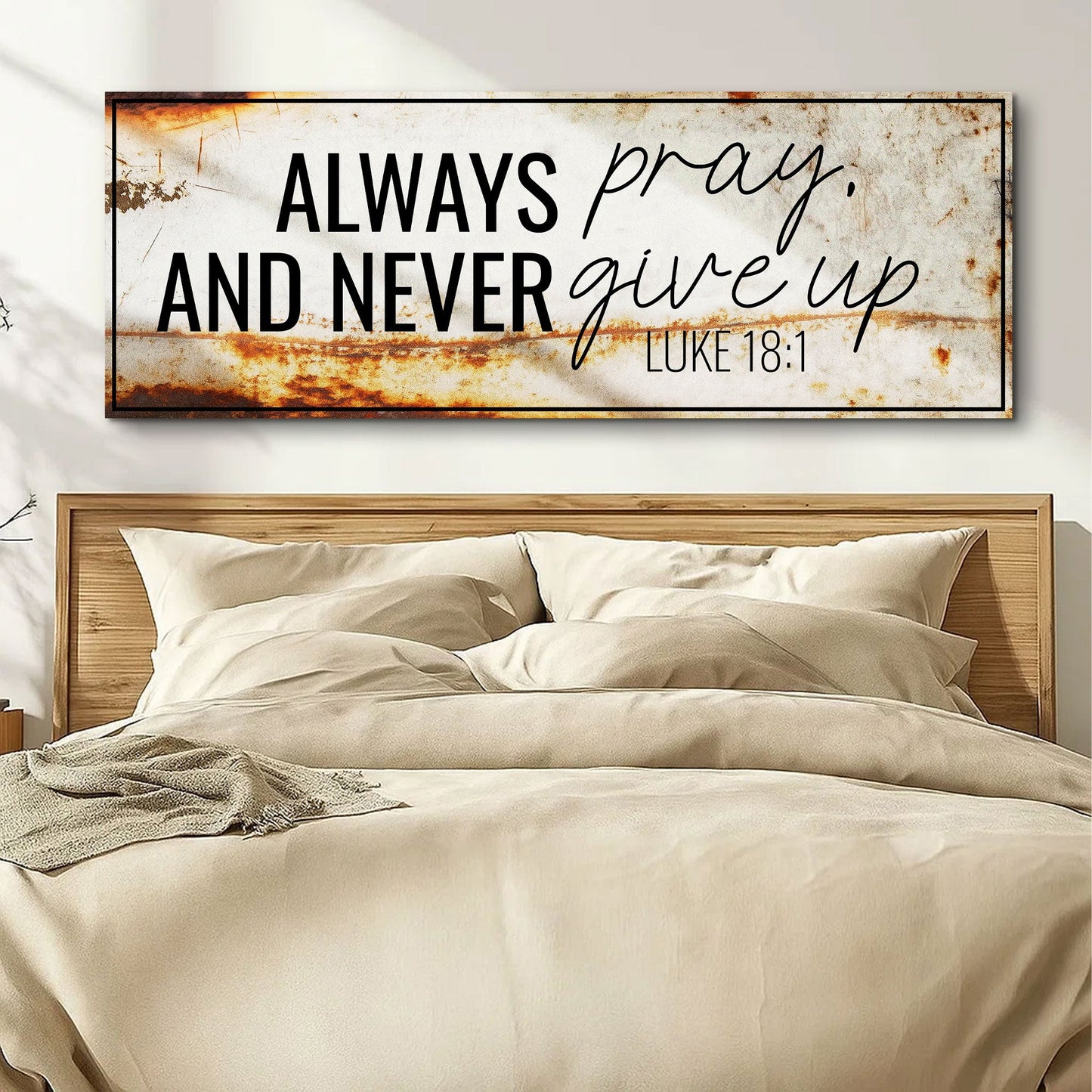 Always Pray And Never Give Up - Luke 18:1 Faith Sign III