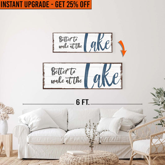 Upgrade Your 36x12 Inches Canvas 'Better To Wake At The Lake Sign' To 48x16 Inches Canvas