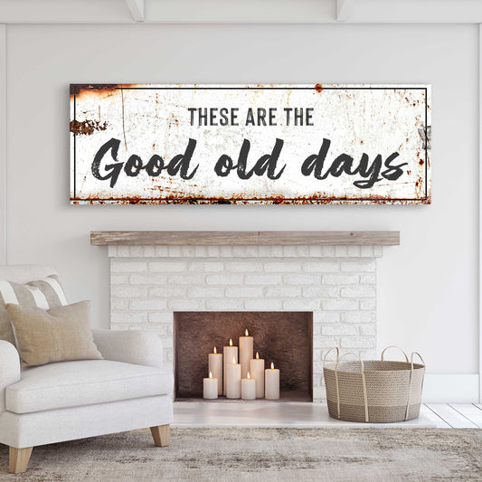 These Are The Good Old Days Sign III