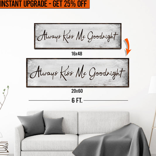 Upgrade Your 16x48 Inches 'Always Kiss Me Goodnight' (Style 1) Canvas To 20x60 Inches