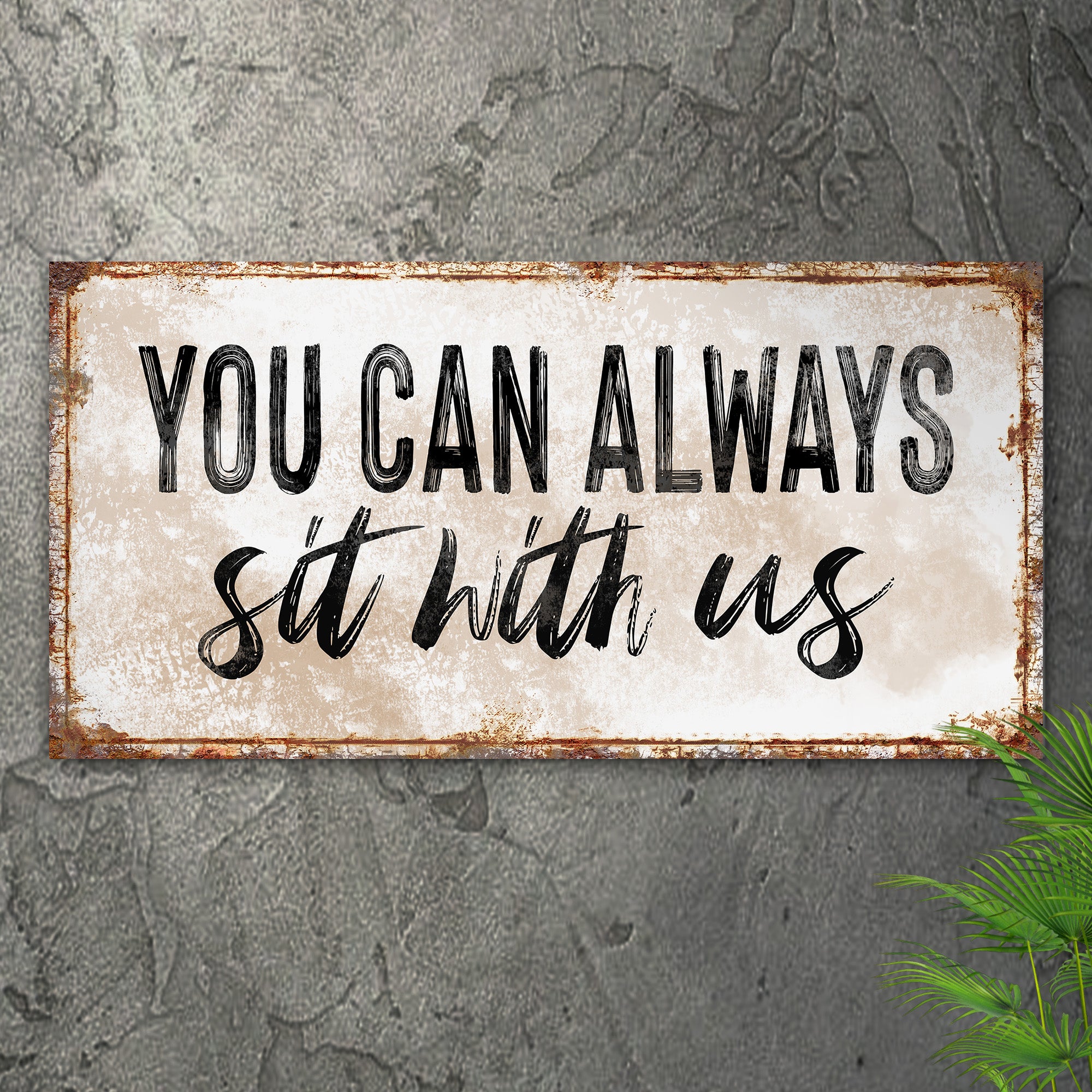 You Can Totally Sit With Us Sign II – Metal Sign Barn