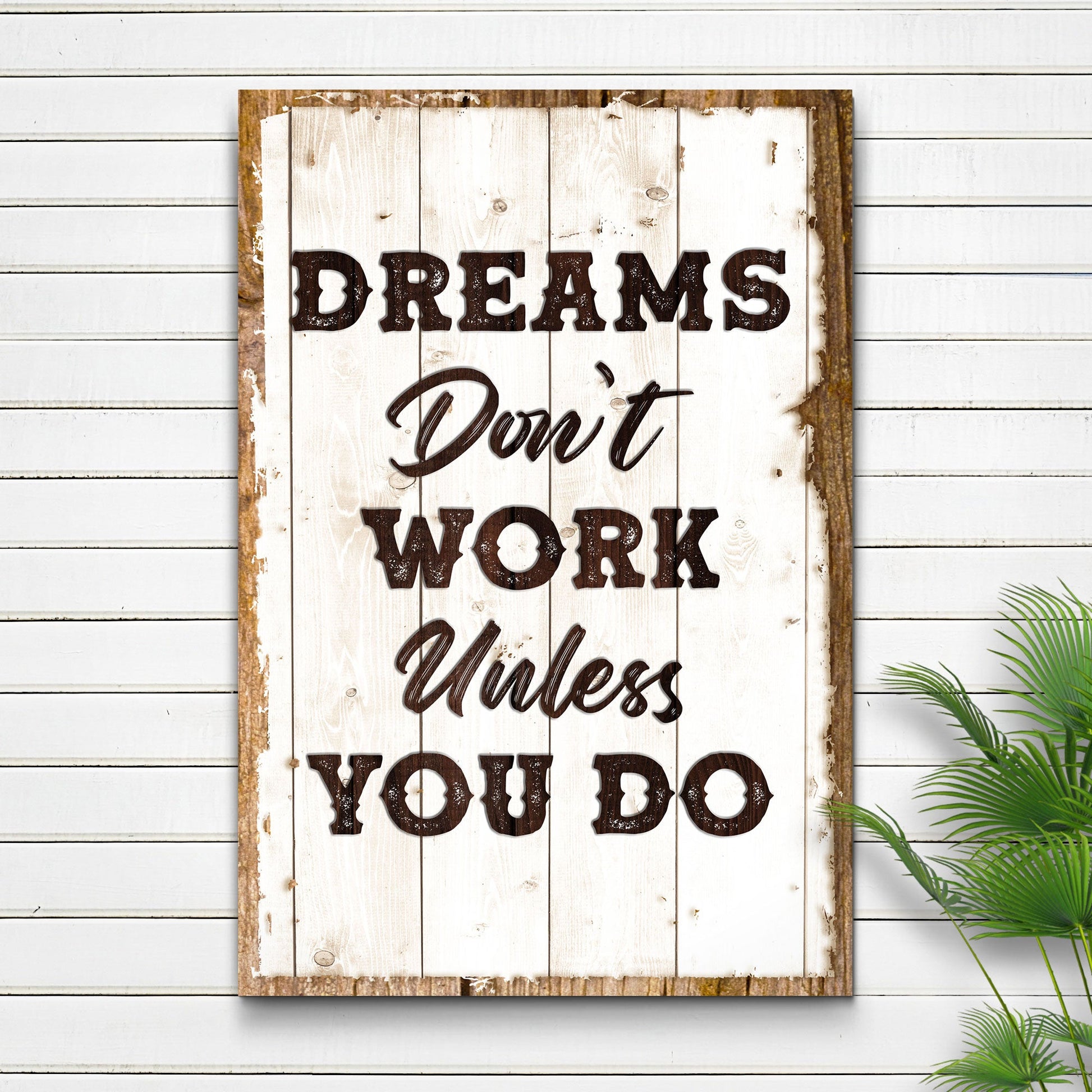Dreams Don't Work Unless You Do Sign III