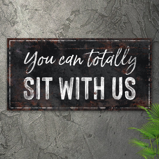 You Can Totally Sit With Us Sign