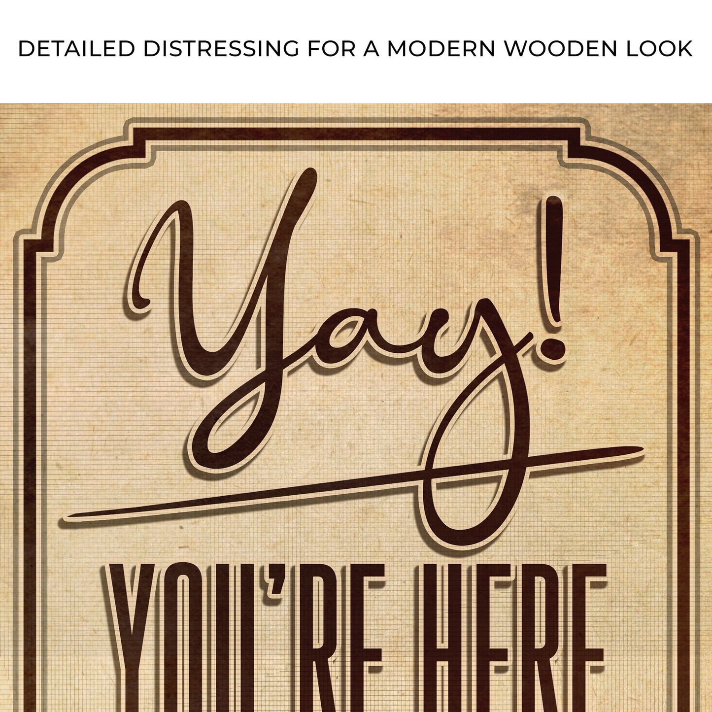 Yay! You're Here Come In Entryway Sign