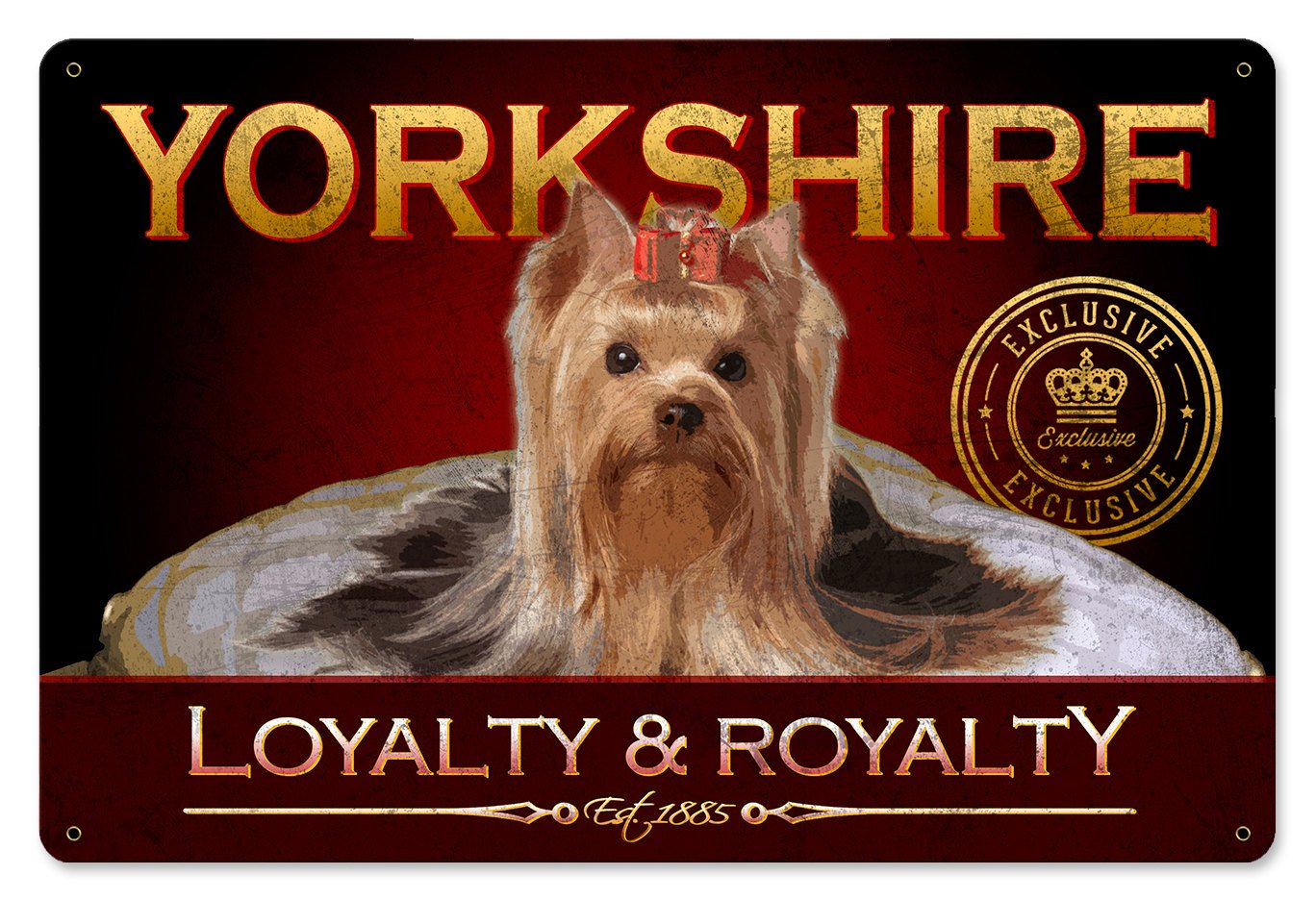 Yorkshire Terrier Loyalty & Royalty Yorkie Metal Sign 18" x 12"