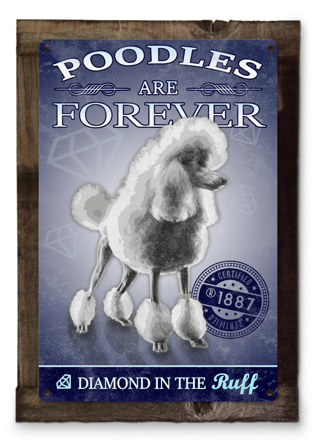Poodles Are Forever Dog Metal Sign 16"x24"