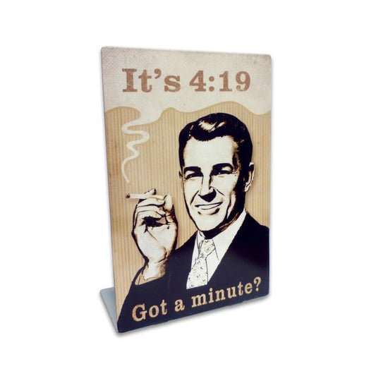 Got A Minute? 420 Reefer Marijuana Metal Table Topper  4" x 6"