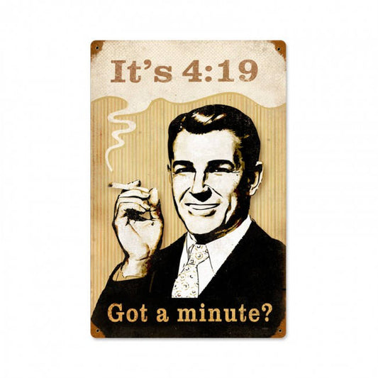 It's 4:19, Got a Minute?, 420, Marijuana Joint, Reefer Madness, Weed, Cannabis, 12 X 18 Metal Sign