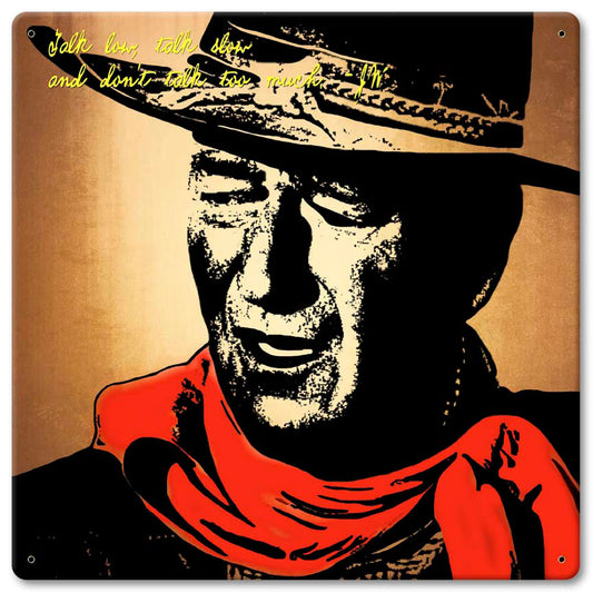 John Wayne Talk Low Talk Slow Vintage Sign, Automotive, Metal Sign, Wall Art, 12 X 12 Inches