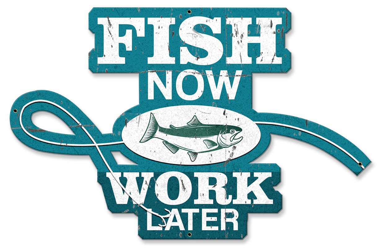 Fish Now Work Later Vintage Sign, Barn and Country, Metal Sign, Wall Art, 20 X 13 Inches
