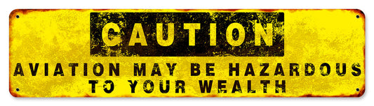 Caution Aviation May Be Hazardous To You Wealth, Aviation, Metal Sign, Wall Art, 20 X 5 Inches