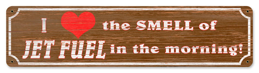 Love The Smell Of Jet Fuel In The Morning, Aviation, Metal Sign, Wall Art, 20 X 5 Inches