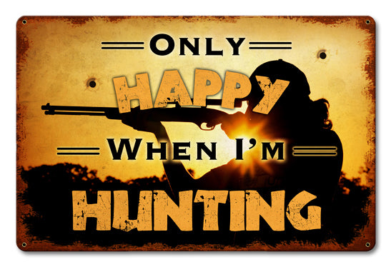Only Happy Hunting Vintage Sign, Barn and Country, Metal Signs, Wall Art, 18 X 12 Inches