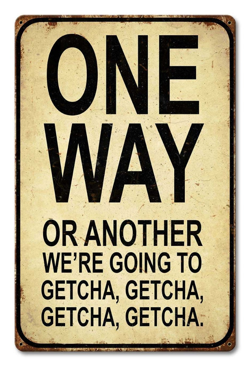 One Way Or Another Vintage Sign, Humor, Metal Sign, Wall Art, 12 X 18 Inches