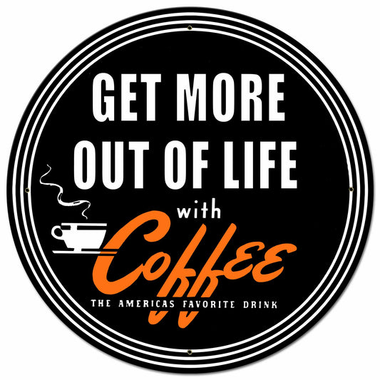 Get More Out Of Life With Coffee 28 X 28 vintage metal sign