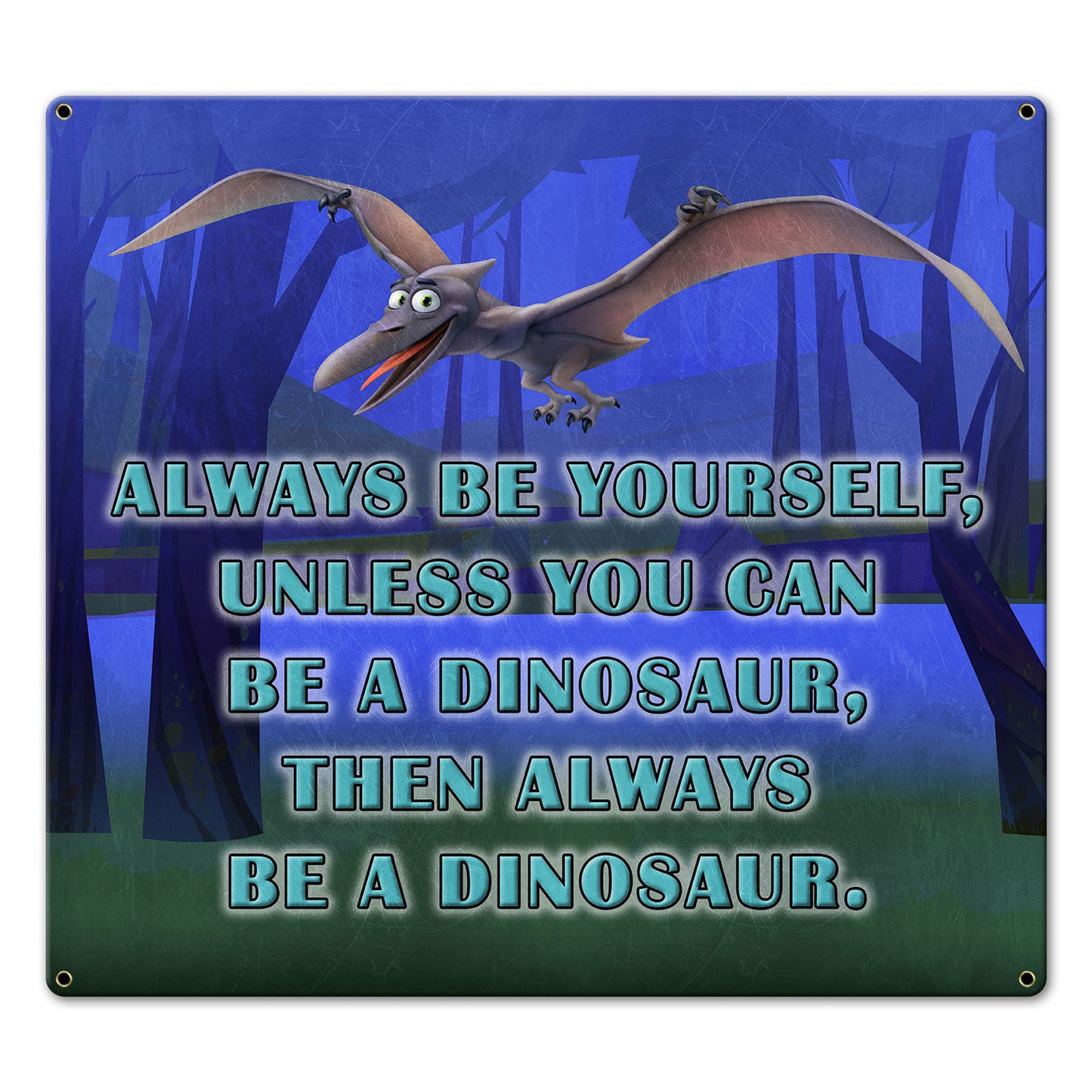 Be Yourself Dinosaur 20 x 18 Custom Shape