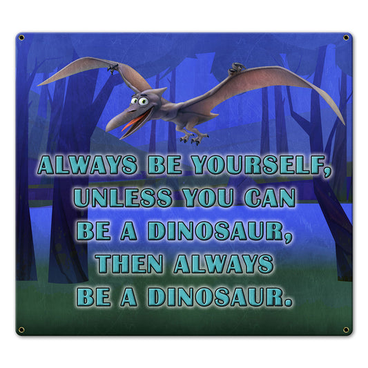 Be Yourself Dinosaur 20 x 18 Custom Shape