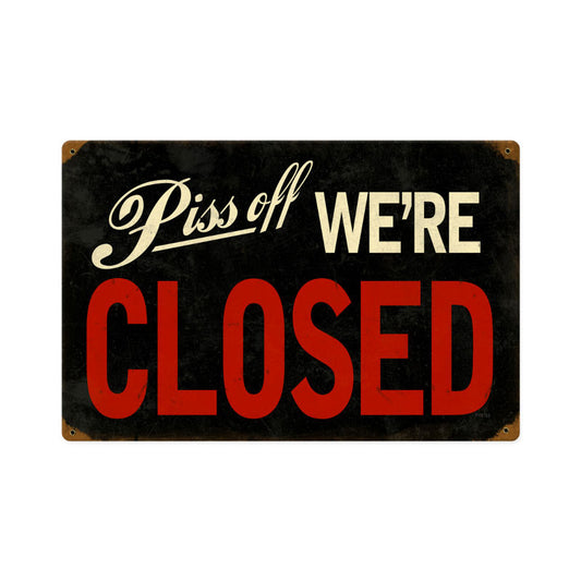 Piss Off We're Closed, Humor, Vintage Metal Sign, 18 X 12 Inches