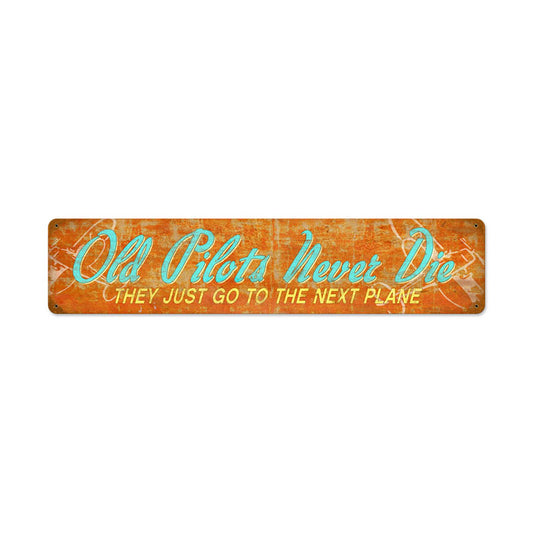 Old Pilots Never Die, Aviation, Vintage Metal Sign, 28 X 6 Inches