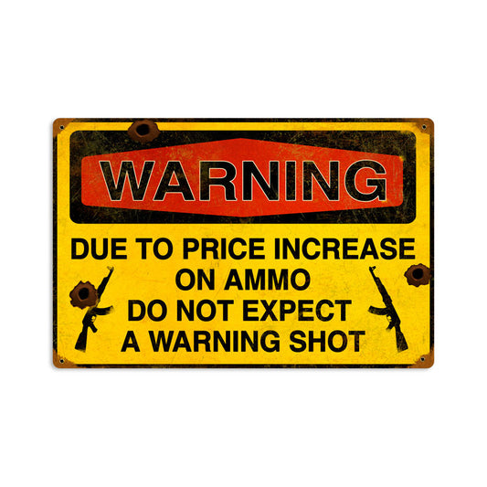 Warning Shot, Humor, Vintage Metal Sign, 18 X 12 Inches