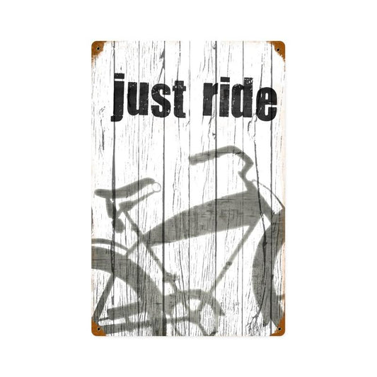 Just Ride, Home and Garden, Vintage Metal Sign, 12 X 18 Inches