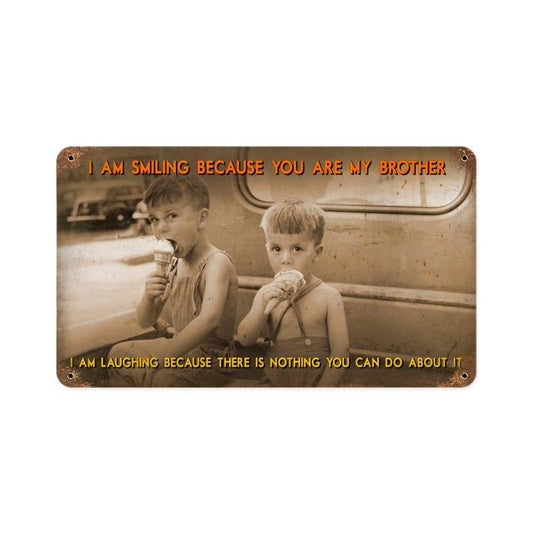 Smiling My Brother, Humor, Vintage Metal Sign, 14 X 8 Inches