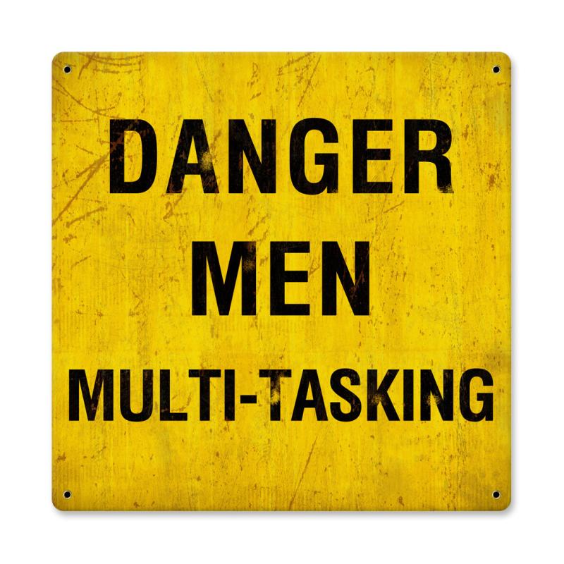 Danger Men Multitasking, Humor, Metal Sign, 12 X 12 Inches