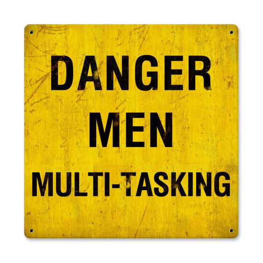 Danger Men Multitasking, Humor, Metal Sign, 12 X 12 Inches