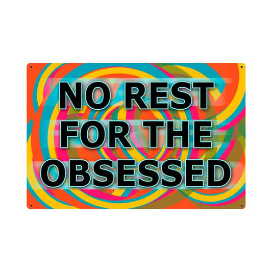 Obsessed No Rest, Humor, Metal Sign, 18 X 12 Inches