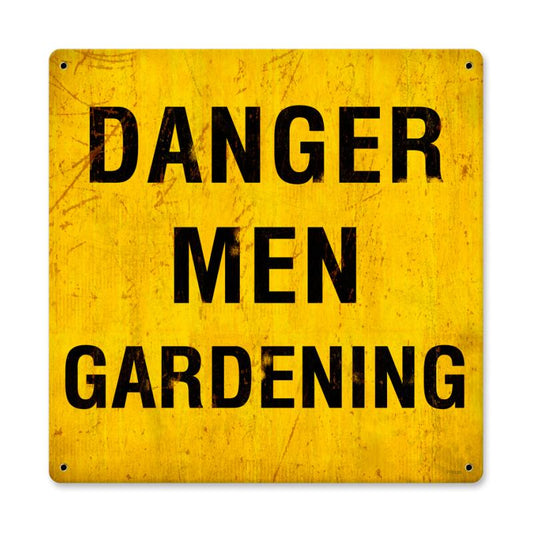 Danger Men Gardening, Home and Garden, Metal Sign, 12 X 12 Inches