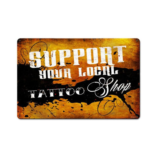 Support your local Tattoo shop 18x12, Humor, Metal Signs, 18 X 12 Inches