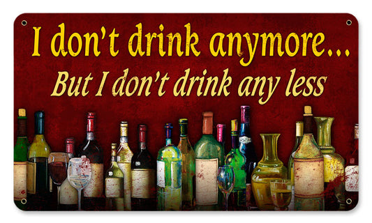 DRINK ANYMORE, Food and Alchohol, METAL SIGN, 8 X 14 Inches
