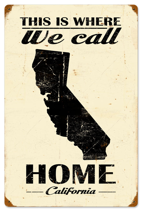 THIS IS WHERE WE CALL HOME CALIFORNIA, Category/Home and Garden, SATIN METAL SIGN, 16 X 24 Inches