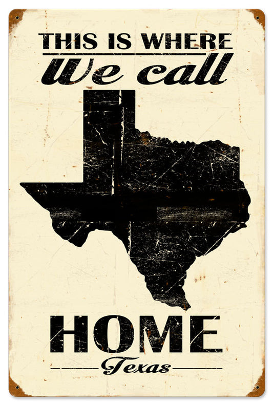 THIS IS WHERE WE CALL HOME TEXAS, Category/Home and Garden, SATIN METAL SIGN, 16 X 24 Inches