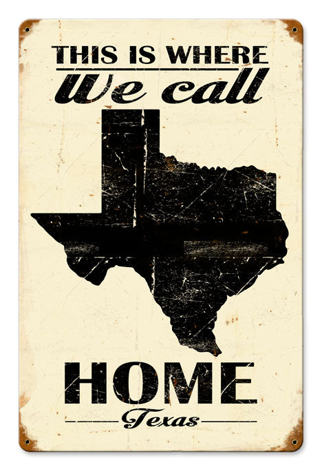 THIS IS WHERE WE CALL HOME TEXAS, Category/Home and Garden, SATIN METAL SIGN, 12 X 18 Inches