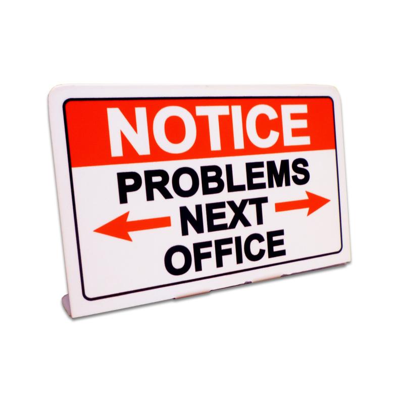 Notice Problems Next Office Topper, Humor, Table Topper, 6 X 4 Inches