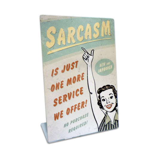 Sarcasm Topper, Humor, Table Topper, 6 X 9 Inches