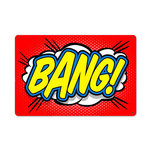 Bang, Humor, Metal Sign, 18 X 12 Inches