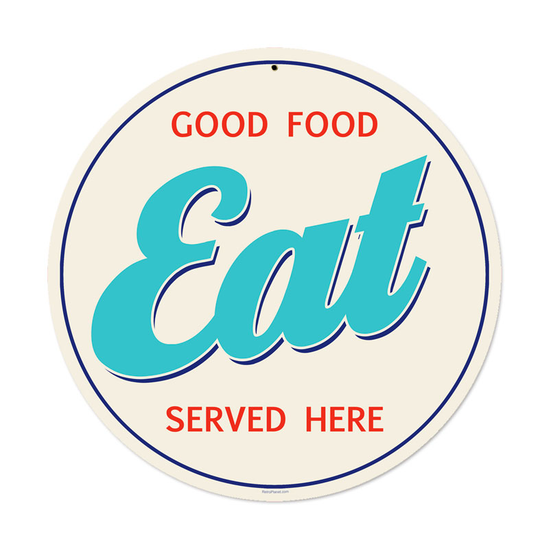 Good Food Eat, Food and Drink, Round Metal Sign, 14 X 14 Inches
