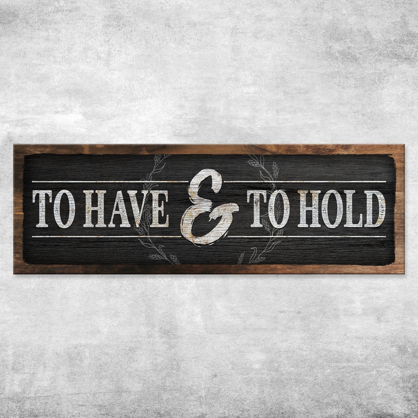 To Have And To Hold Sign III